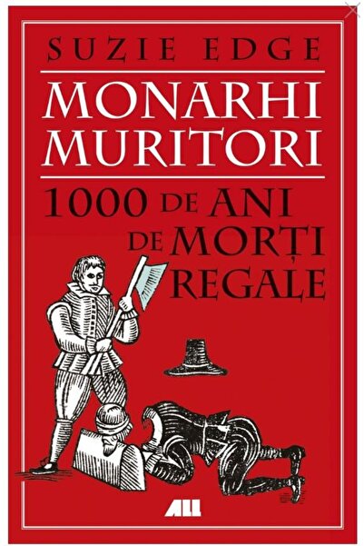 Editura All Monarhi muritori. 1000 de ani de morti regale, Suz