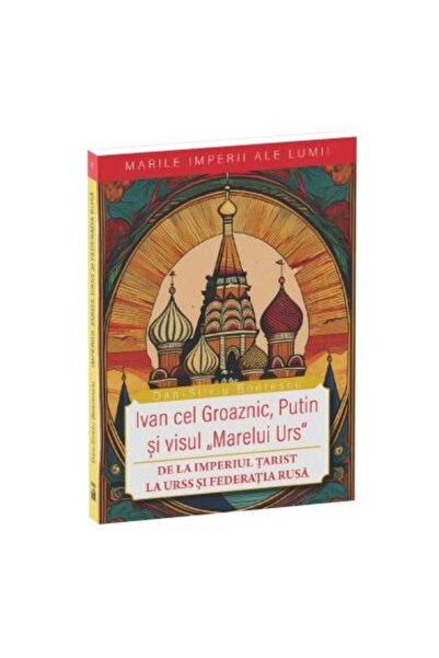 Editura Neverland Ivan cel Groaznic, Putin si visul Marelui Urs. De