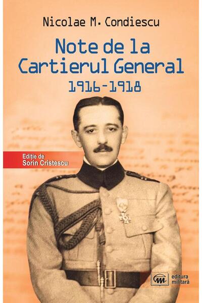Editura Militara Note de la Cartierul General (1916-1918), Nicolae