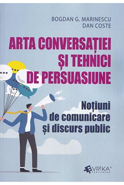 Editura EVRIKA PUBLISHING The art of conversation and persuasion techniques N...