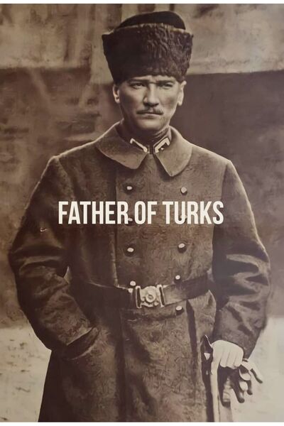 özkacar FATHER OF THE TURKS ATATÜRK Ev Duvar Salon Güzellik Salonu Ofis Dükkan Dekarasyon Kanvas Tablo