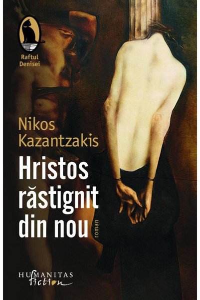 Editura Humanitas Fiction Hristos rastignit din nou, Nikos Kazantsakis