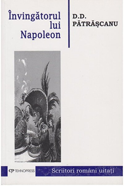 Editura Tehnopress Invingatorul lui Napoleon, D. D. Patrascanu