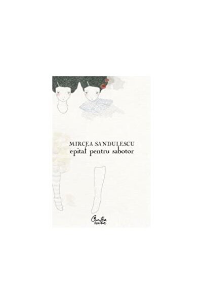 Editura Curtea Veche Epitaf pentru sabotor, Mircea Sandulescu