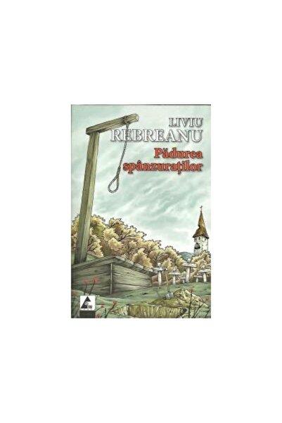 Editura Agora Padurea Spanzuratilor, Liviu Rebreanu