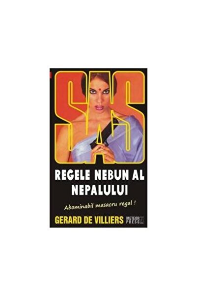 Editura Meteor Press SAS 129: Regele nebun al Nepalului, Gerard de Vill