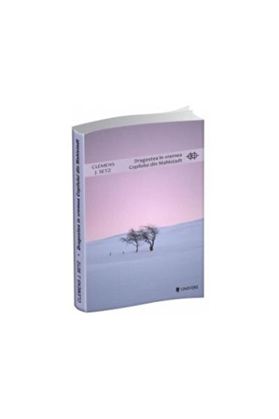 Editura Univers Dragostea in vremea Copilului din Mahlstadt, Cleme