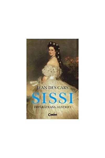 Editura Corint SISSI. Imparateasa Austriei, Jean Des Cars