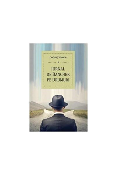 Editura Benefica Jurnal de bancher pe drumuri, Codrut Nicolau