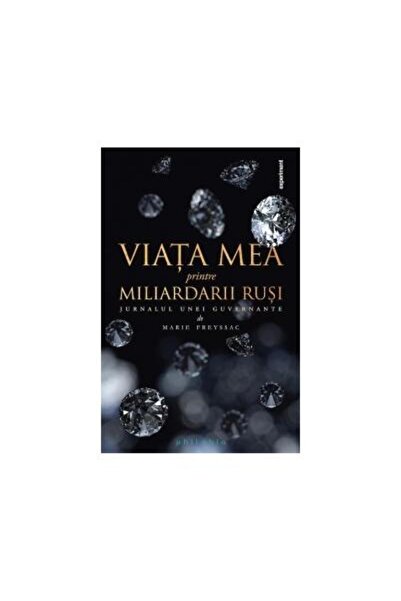 Editura Philobia Viata mea printre miliardarii rusi. Jurnalul unei guvernante
