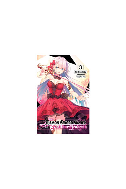 Yen Pr The Demon Sword Master of Excalibur Academy, Vol. 3 (Light Novel)