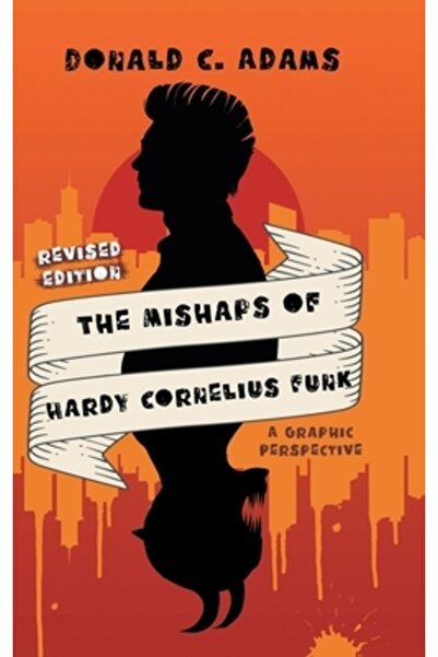 Blueprint Pr Internationale The Mishaps of Hardy Cornelius Funk: A Graphic Pe...