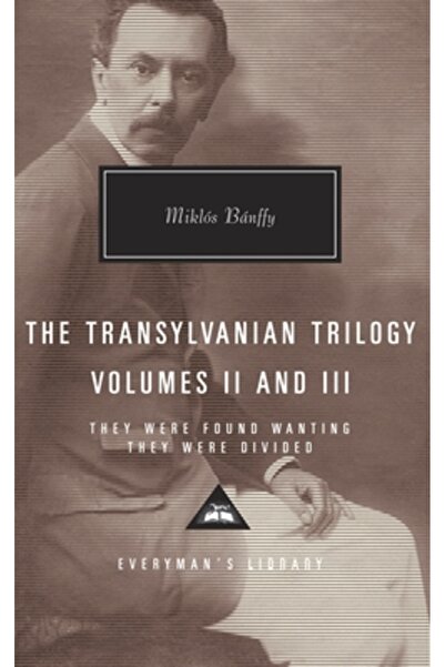 Everymans Library The Transylvanian Trilogy, Volumes II and III: They Were Fo...