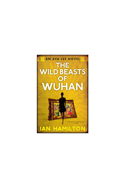 House Of Anansi Pr The Wild Beasts of Wuhan: An Ava Lee Novel: Book 3