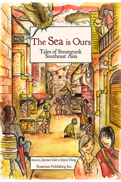 AuthorHouse The Sea Is Ours: Tales from Steampunk Southeast Asia