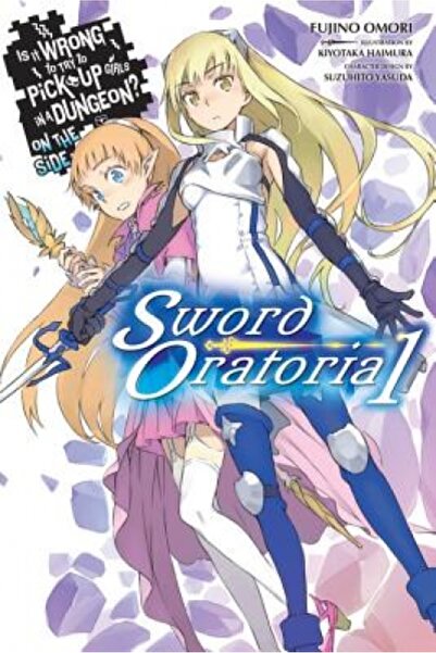 Yen Pr Is It Wrong to Try to Pick Up Girls in a Dungeon? Sword Oratoria, Vol. 1