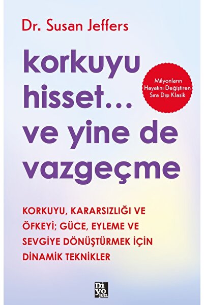 Diyojen Yayıncılık KORKUYU HİSSET... VE YİNE DE VAZGEÇME-Susan Jeffers