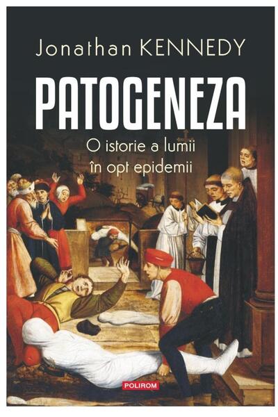 Editura Polirom Patogeneza. O istore a lumii in opt epidemii, Jona