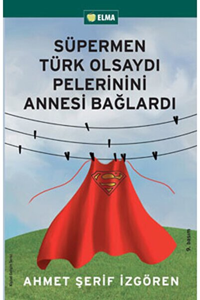ELMA Yayınevi Süpermen Türk Olsaydı Pelerinini Annesi Bağlardı - Ahmet Şerif Iz