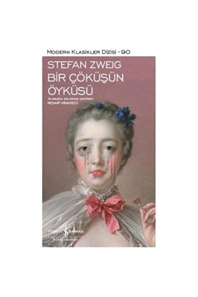 TÜRKİYE İŞ BANKASI KÜLTÜR YAYINLARI Iş Kültür Stefan Zweig Bir Çöküşün Öyküsü...