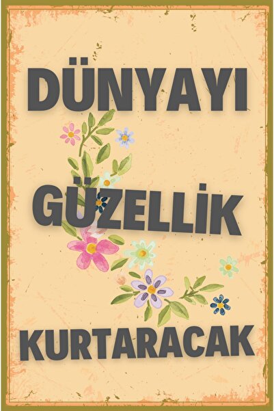 Hayal Poster Dünyayı Güzellik Kurtaracak Retro Ahşap Poster 002