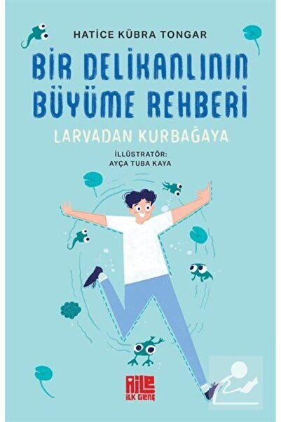 Aile Yayınları Bir Delikanlının Büyüme Rehberi (Larvadan Kurbağaya) / Hatice Kübra Tongar