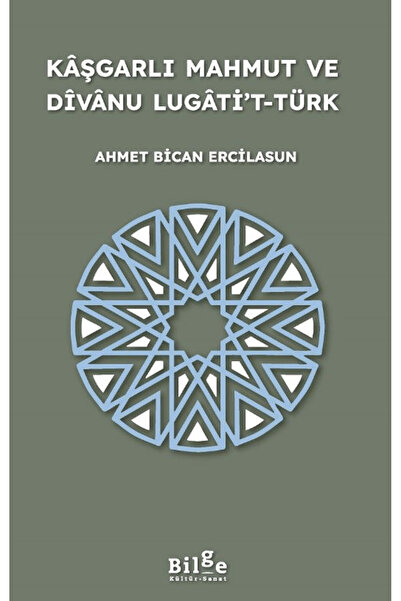 Bilge Kültür Sanat Kaşgarlı Mahmut ve Divanu Lugati’t-Türk / Bilge Kültür San...