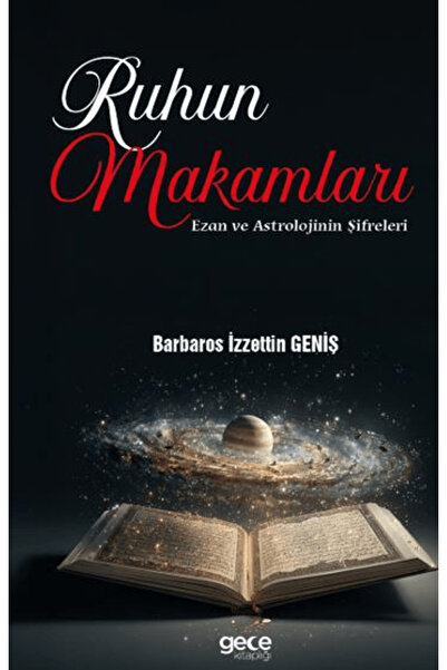 Gece Kitaplığı Ruhun Makamları: Ezan ve Astrolojinin Şifreleri / Gece Kitaplı...