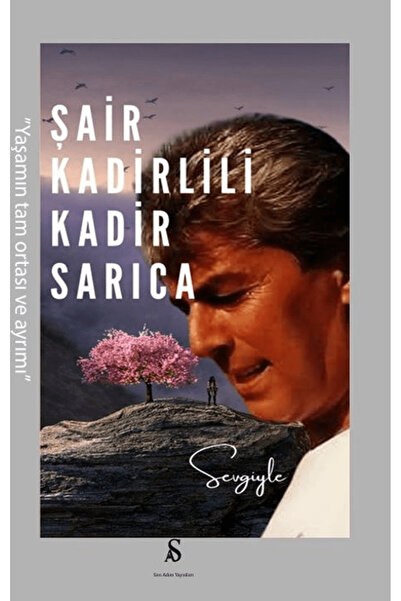 Son Adım Yayınları Şair Kadirlili Kadir Sarıca / Kadir Sarıca / Son Adım Yayı...