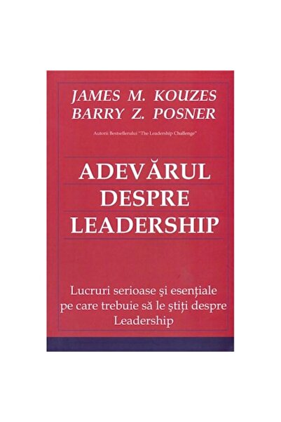 BMİ Adevarul despre Leadership - Barry Z. Posner, James M. Kouzes