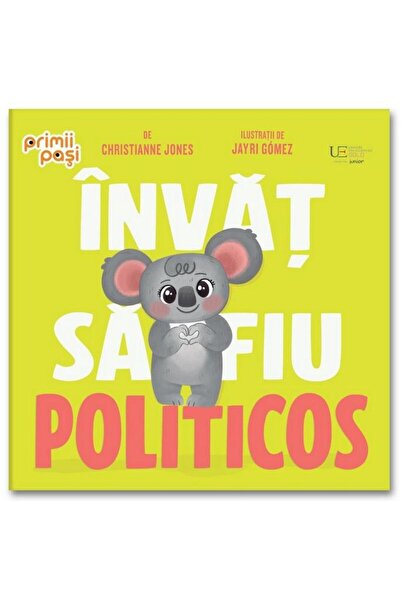 Editura Univers Enciclopedic Junior Invat sa fiu politicos, Christianne Jones