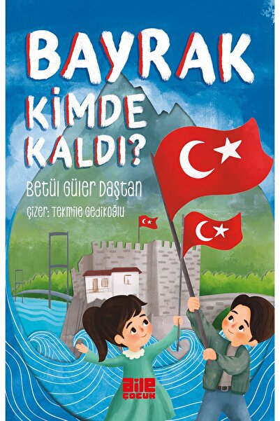 Aile Yayınları Bayrak Kimde Kaldı? / Betül Güler Daştan