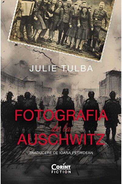 Editura Corint Fotografia de la Auschwitz, Julie Tulba