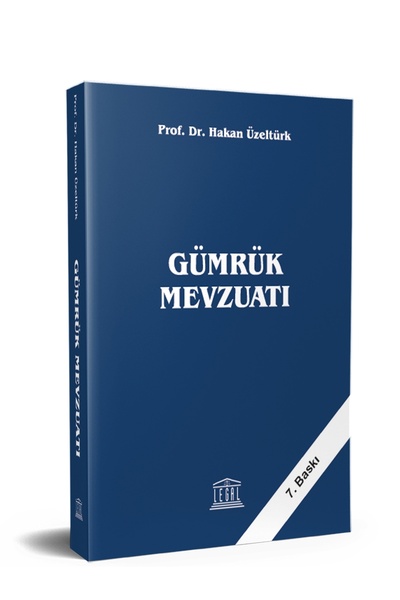 Legal Yayıncılık Gümrük Mevzuatı (Güncellenmiş 7.Baskı)
