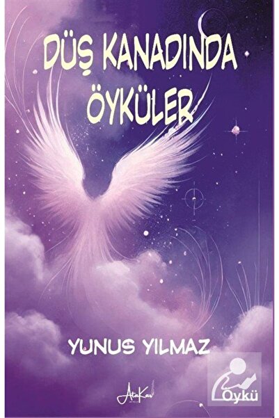 ATAKAR YAYINCILIK Düş Kanadında Öyküler