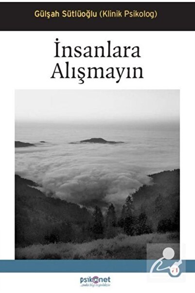 Psikonet Yayınları İnsanlara Alışmayın