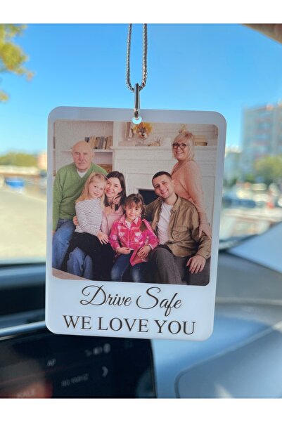 estölye Beyaz Pleksi Kişiye Özel Drive Safe WE LOVE YOU Yazılı Araba Hediyesi...