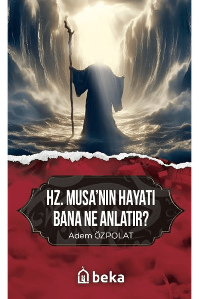 Beka Yayınları Hz. Musanın Hayatı Bana Ne Anlatır? / Adem Özpolat / Beka Yayı...