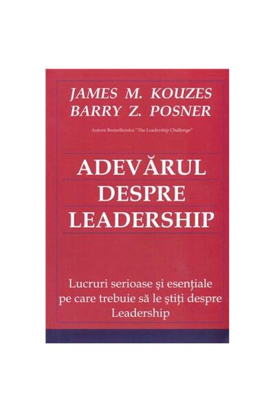 BMİ Adevarul despre Leadership - Barry Z. Posner, James M. Kouzes