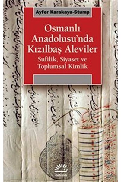 İletişim Yayınları Osmanlı Anadolusu'nda Kızılbaş Alevileri / Sufilik, Siyase...