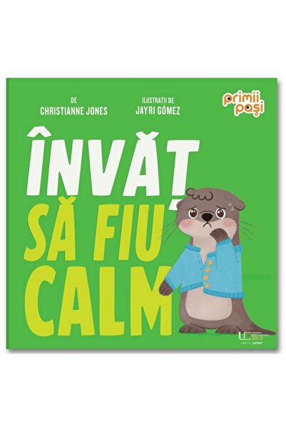 Editura Univers Enciclopedic Junior Invat sa fiu calm, Christianne Jones