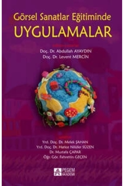 Pegem Akademi Yayıncılık Görsel Sanatlar Eğitiminde Uygulamalar / Fahrettin G...