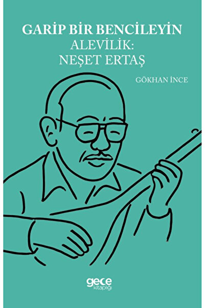 Gece Kitaplığı Garip Bencileyin Alevilik Neşet Ertaş / Gökhan İnce / Gece Kit...