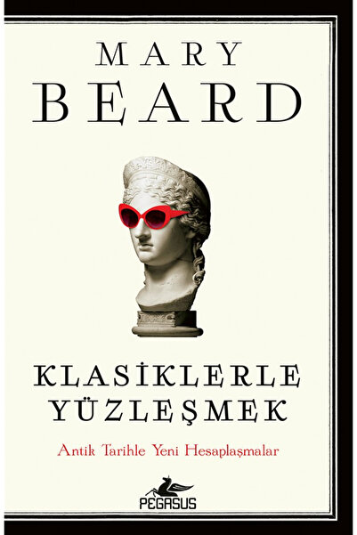 Pegasus Yayınları Klasiklerle Yüzleşmek: Antik Tarihle Yeni Hesaplaşmalar - M...