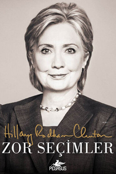 Pegasus Yayınları Zor Seçimler – Hillary Rodham Clinton