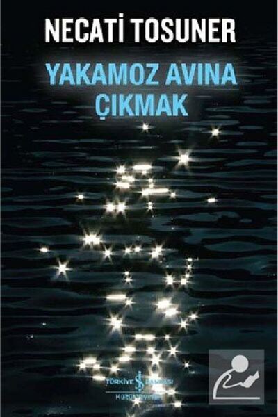 TÜRKİYE İŞ BANKASI KÜLTÜR YAYINLARI Yakamoz Avına Çıkmak