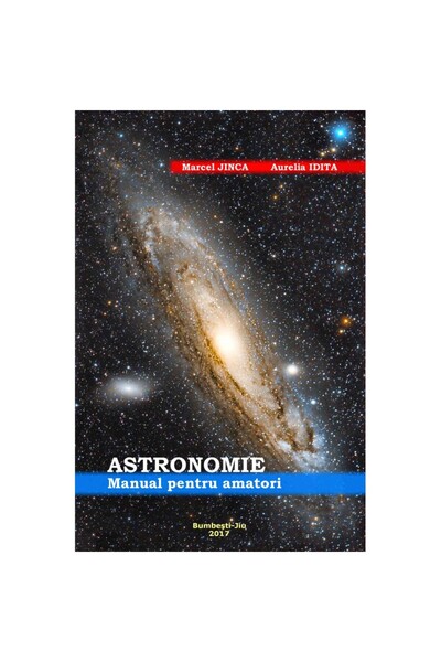 OEM Astronomy, a manual for amateurs, Marcel Jinca, Aurelia Idita, 2017, 288 ...
