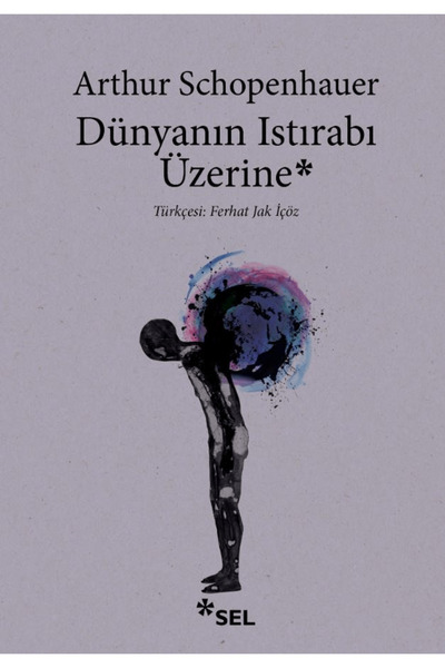 Sel Yayıncılık Dünyanın Istırabı Üzerine / Arthur Schopenhauer / Sel Yayıncılık / 9786256462762