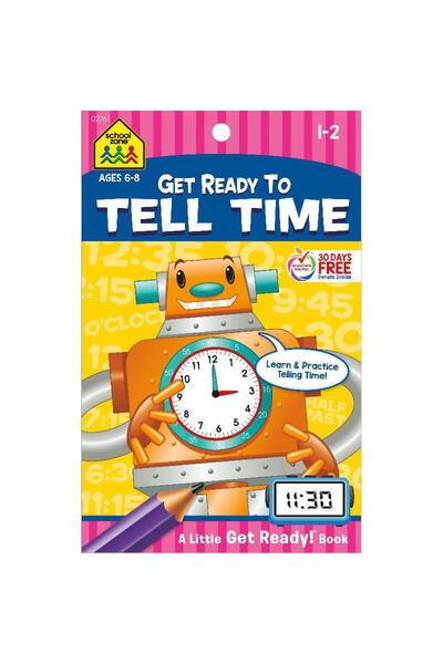 School Zone Publishing Get Ready to Tell Time! Ages 6-8 1-2 - A Little Get Ready! Book