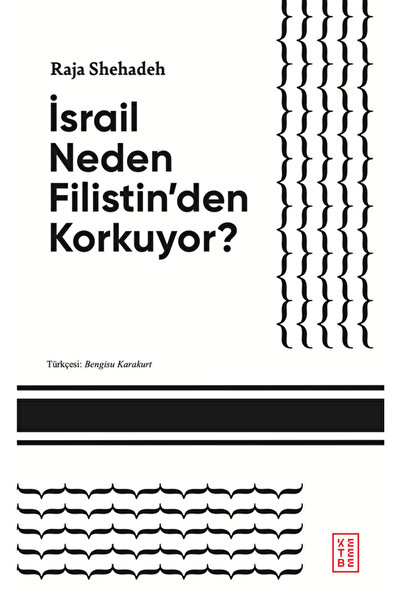 Ketebe İsrail Neden Filistin’den Korkuyor? Raja Shehadeh